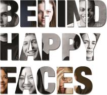 Behind Happy Faces